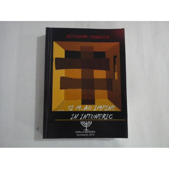 ...SI M-AU IMPINS IN INTUNERIC (autograf si dedicatie)  -  ALEXANDRU MIHALCEA